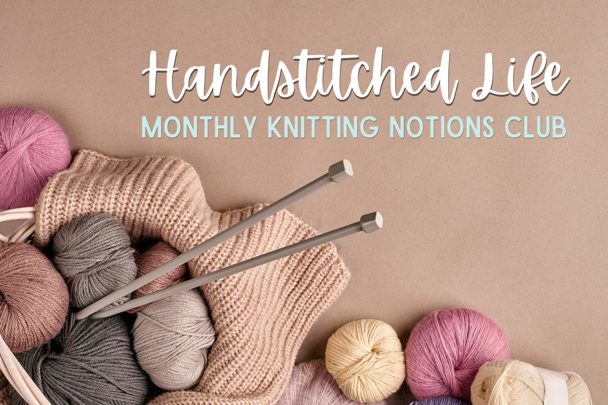 Knitting Notions Club - Cratejoy